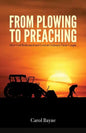 From Plowing to Preaching: How God Redeemed and Used an Ordinary Farm Couple - Paperback