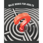 Maze Books For Adults: A Travel Size Maze Adult Book with 120 Extreme Mazes for Adults, Solutions Included - Train Your Brain With This Great - Paperback
