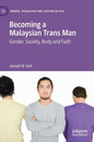 Becoming a Malaysian Trans Man: Gender, Society, Body and Faith - Hardcover