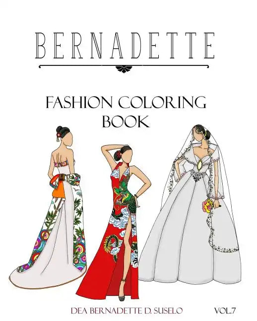 BERNADETTE Fashion Coloring Book Vol.7: Wedding Gowns of the East: traditionally inspired wedding gowns - Paperback