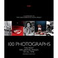 100 Photographs: The Most Influential Images of All Time - Hardcover