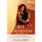 But He Never Hit Me: The Devastating Cost of Non-Physical Abuse to Girls and Women - Paperback