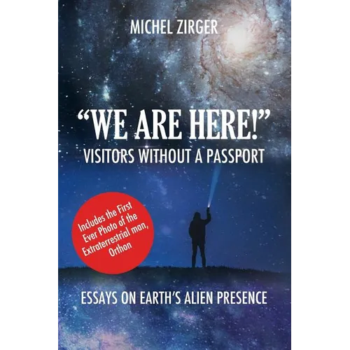 "WE ARE HERE!" Visitors Without a Passport: Essays on Earth's Alien Presence - Paperback