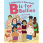 B Is for Bellies - Hardcover