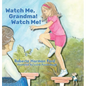 Watch Me, Grandma! Watch Me! - Hardcover