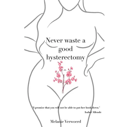 Never Waste a Good Hysterectomy: Life Lessons From a Crisis - Paperback