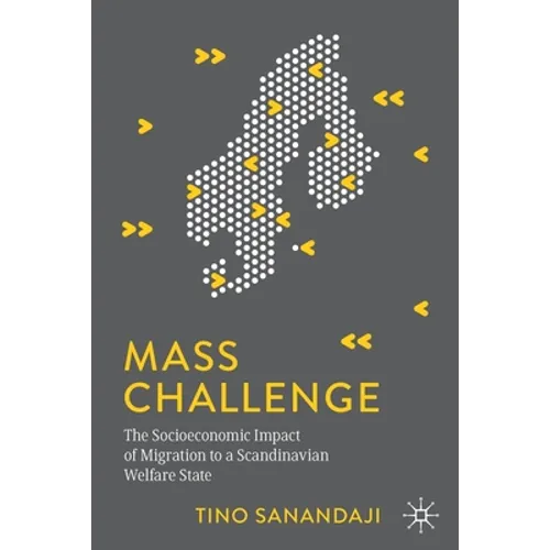Mass Challenge: The Socioeconomic Impact of Migration to a Scandinavian Welfare State - Paperback