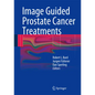 Image Guided Prostate Cancer Treatments - Hardcover