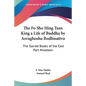 The Fo Sho Hing Tsan King a Life of Buddha by Asvaghosha Bodhisattva: The Sacred Books of the East Part Nineteen - Paperback