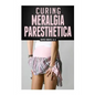 Curing Meralgia Paresthetica: Burning Thigh Pain Treatment - Paperback