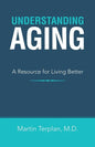 Understanding Aging: A Resource for Living Better - Paperback