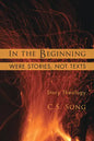 In the Beginning Were Stories, Not Texts - Paperback