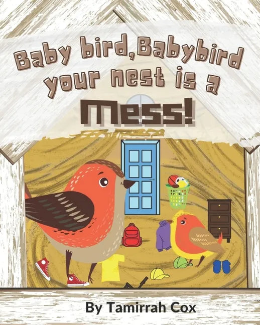 Baby Bird Baby Bird your nest is a Mess - Paperback