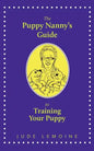The Puppy Nanny's Guide to Training Your Puppy - Paperback