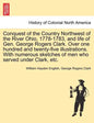 Conquest of the Country Northwest of the River Ohio, 1778-1783, and life of Gen. George Rogers Clark. Over one hundred and twenty-five illustrations. - Paperback
