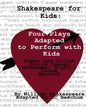 Shakespeare For Kids: Four plays adapted to perform with kids - Paperback