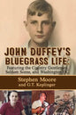 John Duffey's Bluegrass Life: FEATURING THE COUNTRY GENTLEMEN, SELDOM SCENE, AND WASHINGTON, D.C. - Second Edition - Paperback