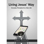 Living Jesus' Way: Everyday Principles for a New Life - Hardcover