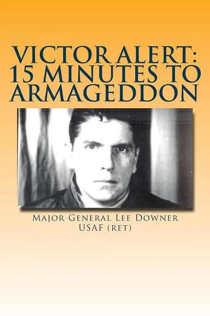 Victor Alert: 15 Minutes to Armageddon: The Memoir of a Nuke Wild Weasel Pilot - Paperback