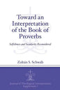 Toward an Interpretation of the Book of Proverbs: Selfishness and Secularity Reconsidered - Paperback