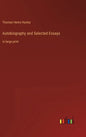 Autobiography and Selected Essays: in large print - Hardcover