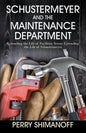 Schustermeyer and the Maintenance Department: Extending the Life of Facilities versus Extending the Life of Schustermeyer - Paperback