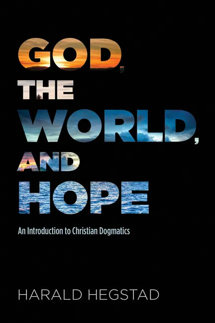 God, the World, and Hope: An Introduction to Christian Dogmatics - Paperback