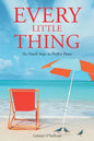 Every Little Thing: Six Small Steps to Perfect Peace - Paperback