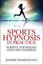 Sports Hypnosis in Practice: Scripts, Strategies and Case Examples - Paperback