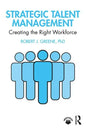 Strategic Talent Management: Creating the Right Workforce - Paperback