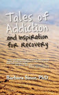 Tales of Addiction and Inspiration for Recovery: Twenty True Stories from the Soul - Hardcover