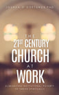 The 21st Century Church at Work: Eliminating Institutional Poverty to Thrive Spiritually - Paperback