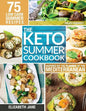 Keto Summer Cookbook: 75 Low Carb Recipes Inspired by the Flavors of the Mediterranean - Paperback