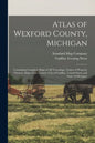 Atlas of Wexford County, Michigan: Containing Complete Maps of All Townships, Names of Property Owners, Maps of the County, City of Cadillac, United S - Paperback