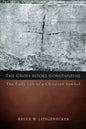 The Cross Before Constantine: The Early Life of a Christian Symbol - Paperback