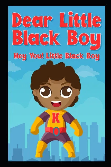 Dear Little Black Boy: Hey You! Little Black Boy - Paperback