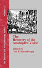 The Recovery of the Anabaptist Vision: A Sixtieth Anniversary Tribute to Harold S. Bender - Hardcover