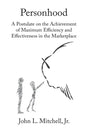 Personhood: A Postulate on the Achievement of Maximum Efficiency and Effectiveness in the Marketplace - Paperback