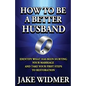 How to Be a Better Husband: Identify What Has Been Hurting Your Marriage and Take Your First Steps to Restoration - Paperback