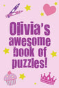 Olivia's Awesome Book Of Puzzles!: Children's puzzle book containing 20 unique personalised name puzzles as well as a mix of 80 other fun puzzles. - Paperback