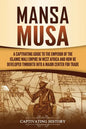 Mansa Musa: A Captivating Guide to the Emperor of the Islamic Mali Empire in West Africa and How He Developed Timbuktu into a Major Center for Trade - Paperback