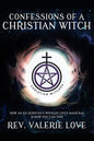 Confessions of a Christian Witch: How an Ex-Jehovah's Witness Lives Magickal & How You Can Too! - 2020 EXPANDED EDITION - Paperback