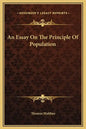 An Essay on the Principle of Population - Hardcover