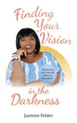 Finding Your Vision in the Darkness - Hardcover