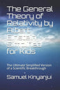 The General Theory of Relativity by Albert Einstein Simplified for Kids: The Ultimate Simplified Version of a Scientific Breakthrough - Paperback