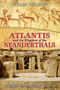 Atlantis and the Kingdom of the Neanderthals: 100,000 Years of Lost History - Paperback