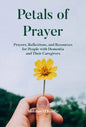 Petals of Prayer: Prayers, Reflections, and Resources for People with Dementia and Their Caregivers - Paperback