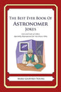 The Best Ever Book of Astronomer Jokes: Lots and Lots of Jokes Specially Repurposed for You-Know-Who - Paperback