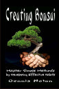 Creating Bonsai: Master Simple Methods by Developing Effective Habits - Paperback