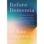 Before Dementia: 20 Questions You Need to Ask about Preventing, Preparing, Coping - Paperback